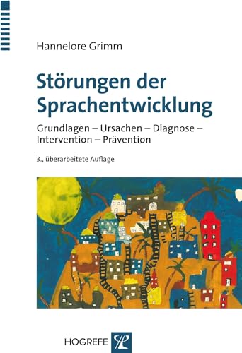 Störungen der Sprachentwicklung: Grundlagen - Ursachen - Diagnose - Intervention - Prävention von Hogrefe Verlag GmbH + Co.